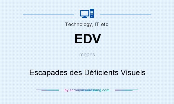 What does EDV mean? It stands for Escapades des Déficients Visuels