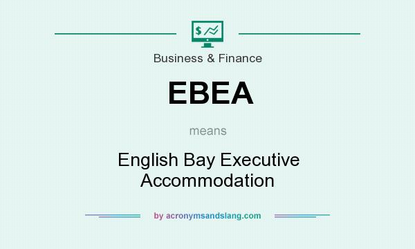 What does EBEA mean? It stands for English Bay Executive Accommodation