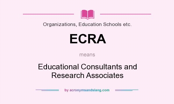 What does ECRA mean? It stands for Educational Consultants and Research Associates