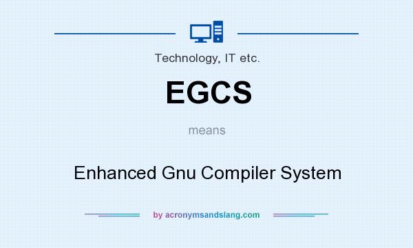 What does EGCS mean? It stands for Enhanced Gnu Compiler System