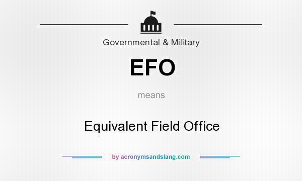 What does EFO mean? It stands for Equivalent Field Office