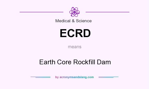 What does ECRD mean? It stands for Earth Core Rockfill Dam