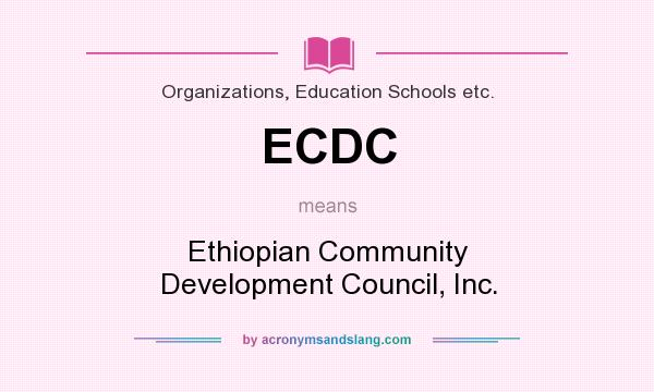 What does ECDC mean? It stands for Ethiopian Community Development Council, Inc.