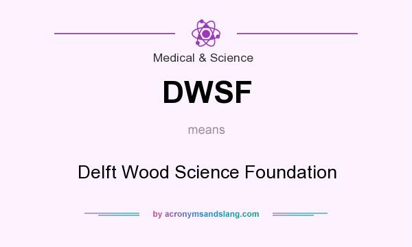 What does DWSF mean? It stands for Delft Wood Science Foundation