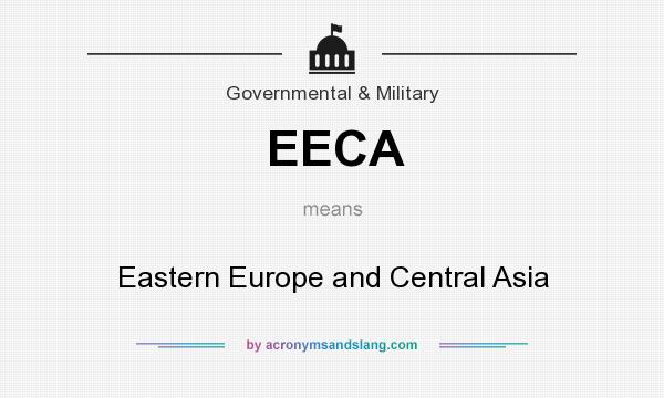What does EECA mean? It stands for Eastern Europe and Central Asia