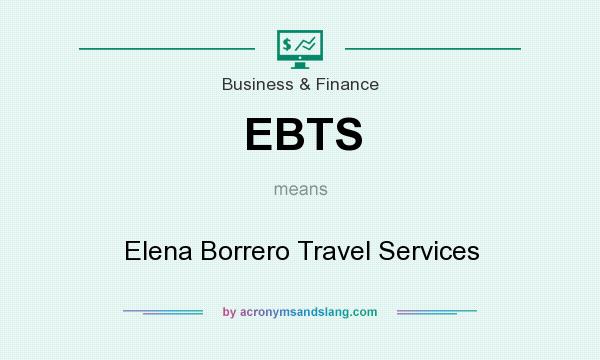 What does EBTS mean? It stands for Elena Borrero Travel Services