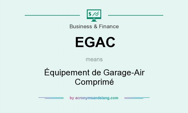 What does EGAC mean? It stands for Équipement de Garage-Air Comprimé