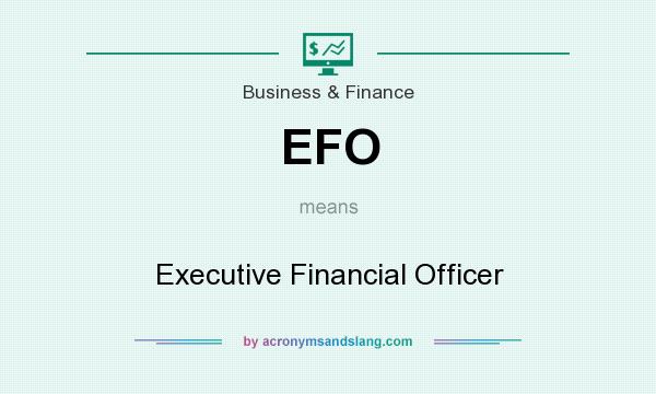 What does EFO mean? It stands for Executive Financial Officer