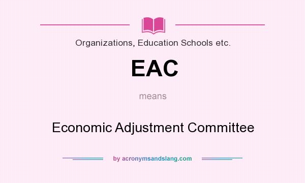 What does EAC mean? It stands for Economic Adjustment Committee