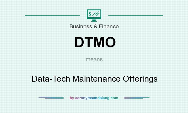 What does DTMO mean? It stands for Data-Tech Maintenance Offerings