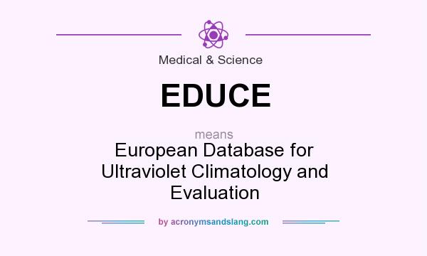 What does EDUCE mean? It stands for European Database for Ultraviolet Climatology and Evaluation