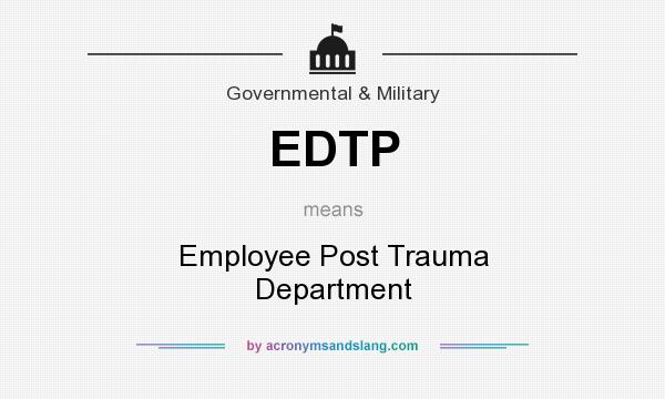 What does EDTP mean? It stands for Employee Post Trauma Department
