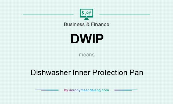 What does DWIP mean? It stands for Dishwasher Inner Protection Pan