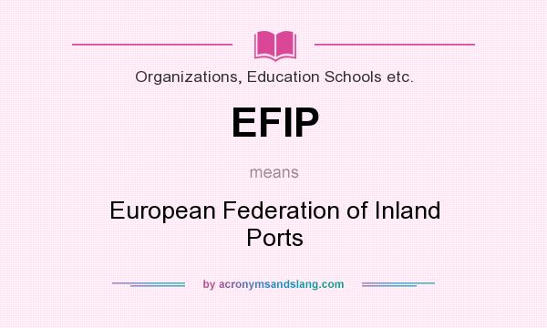 What does EFIP mean? It stands for European Federation of Inland Ports