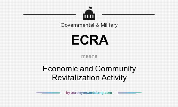 What does ECRA mean? It stands for Economic and Community Revitalization Activity