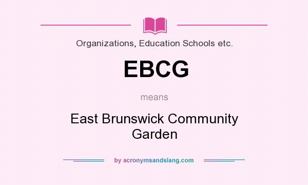 What does EBCG mean? It stands for East Brunswick Community Garden