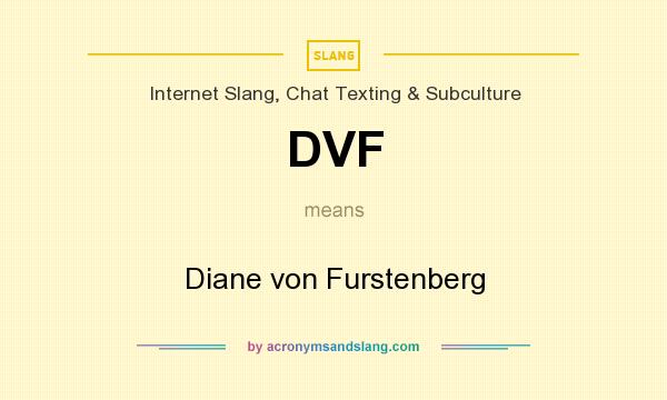 What does DVF mean? It stands for Diane von Furstenberg