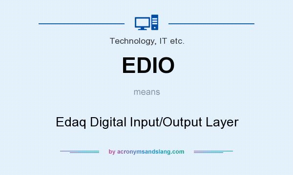 What does EDIO mean? It stands for Edaq Digital Input/Output Layer