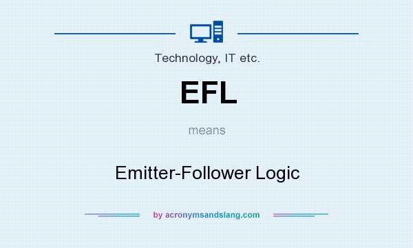 What does EFL mean? It stands for Emitter-Follower Logic