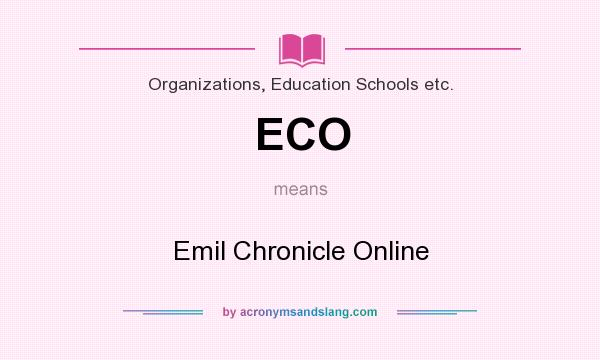 What does ECO mean? It stands for Emil Chronicle Online