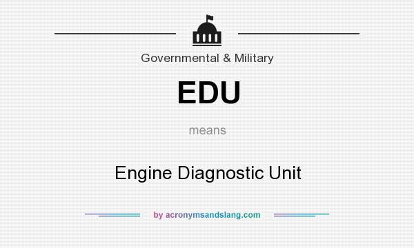 What does EDU mean? It stands for Engine Diagnostic Unit