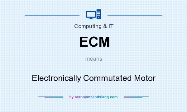 What does ECM mean? It stands for Electronically Commutated Motor