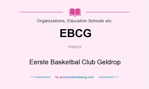What does EBCG mean? It stands for Eerste Basketbal Club Geldrop