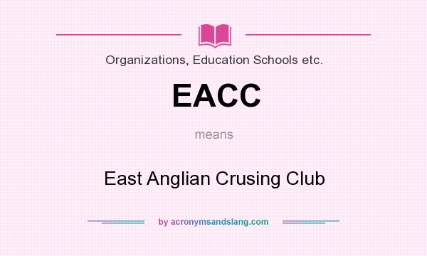 What does EACC mean? It stands for East Anglian Crusing Club