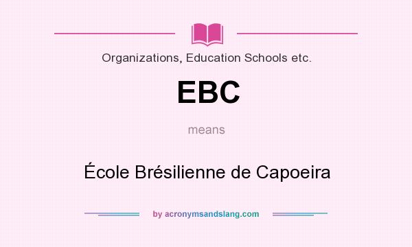 What does EBC mean? It stands for École Brésilienne de Capoeira