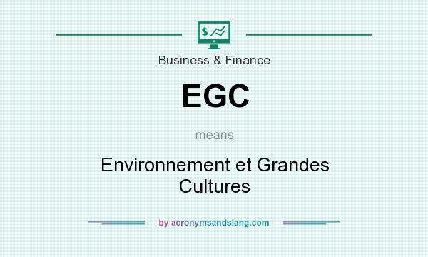 What does EGC mean? It stands for Environnement et Grandes Cultures
