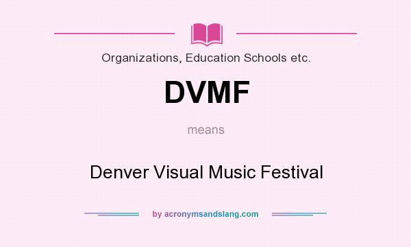 What does DVMF mean? It stands for Denver Visual Music Festival