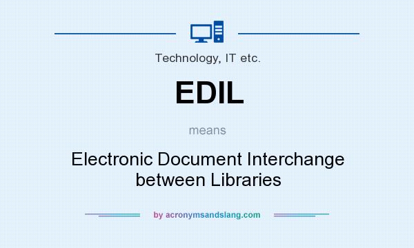 What does EDIL mean? It stands for Electronic Document Interchange between Libraries