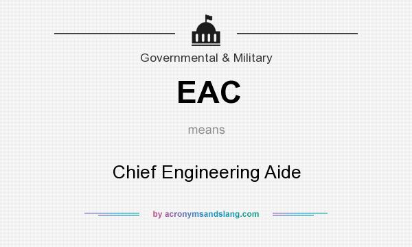 What does EAC mean? It stands for Chief Engineering Aide