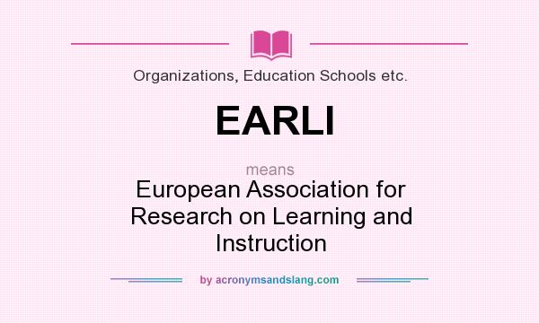 What does EARLI mean? It stands for European Association for Research on Learning and Instruction