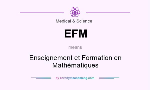 What does EFM mean? It stands for Enseignement et Formation en Mathématiques