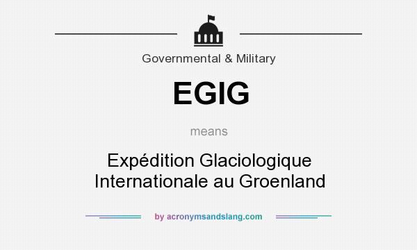 What does EGIG mean? It stands for Expédition Glaciologique Internationale au Groenland