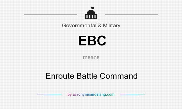 What does EBC mean? It stands for Enroute Battle Command