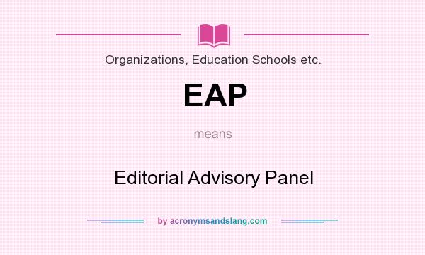 What does EAP mean? It stands for Editorial Advisory Panel