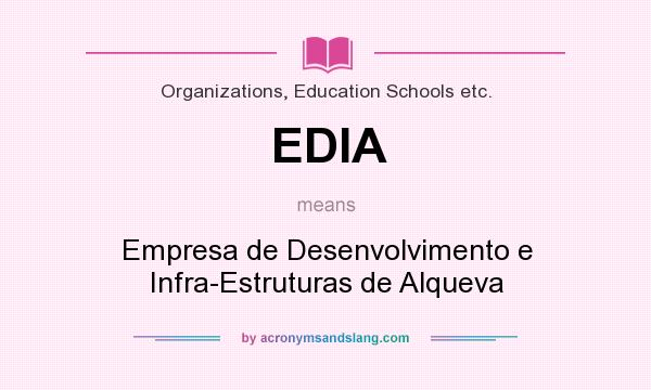 What does EDIA mean? It stands for Empresa de Desenvolvimento e Infra-Estruturas de Alqueva