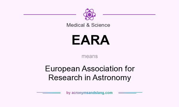 What does EARA mean? It stands for European Association for Research in Astronomy