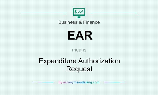 What does EAR mean? It stands for Expenditure Authorization Request