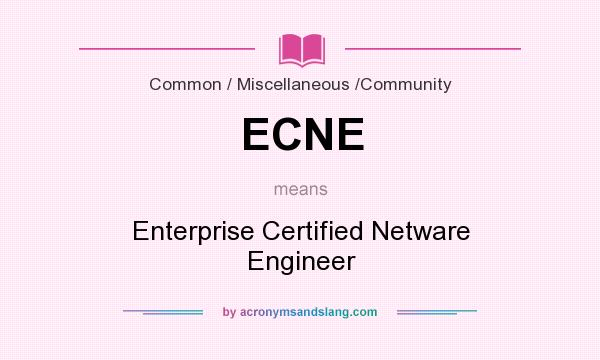 What does ECNE mean? It stands for Enterprise Certified Netware Engineer