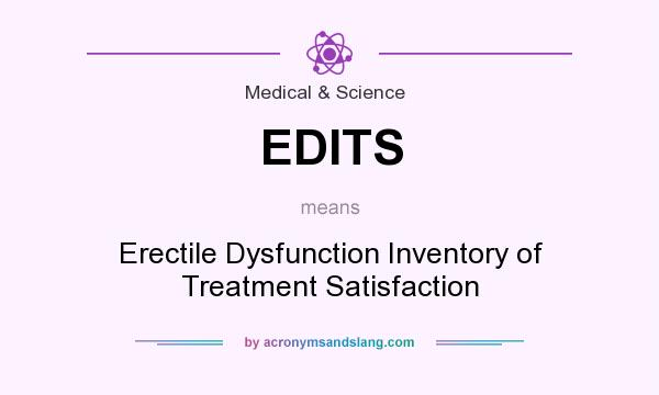 What does EDITS mean? It stands for Erectile Dysfunction Inventory of Treatment Satisfaction