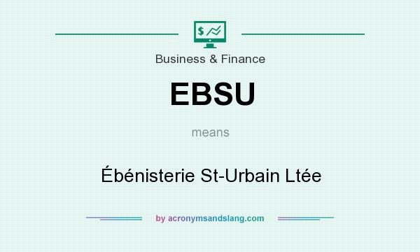 What does EBSU mean? It stands for Ébénisterie St-Urbain Ltée