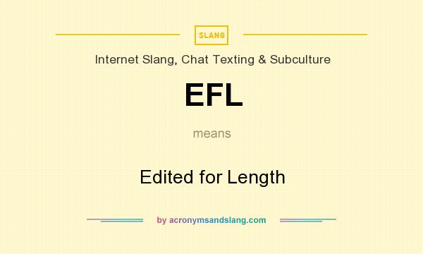 What does EFL mean? It stands for Edited for Length