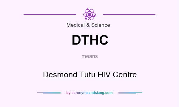 What does DTHC mean? It stands for Desmond Tutu HIV Centre
