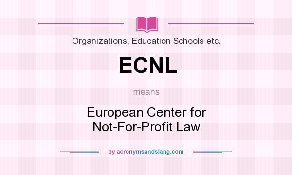What does ECNL mean? It stands for European Center for Not-For-Profit Law
