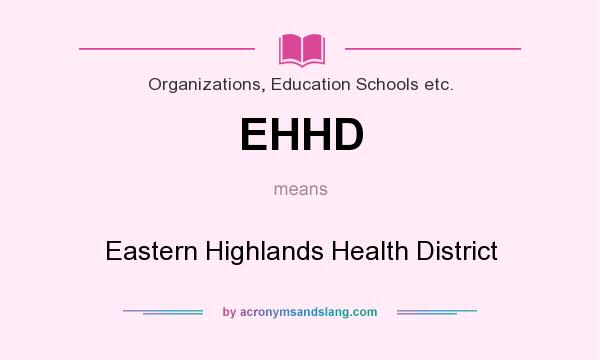 What does EHHD mean? It stands for Eastern Highlands Health District