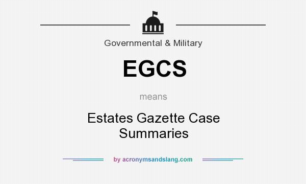 What does EGCS mean? It stands for Estates Gazette Case Summaries