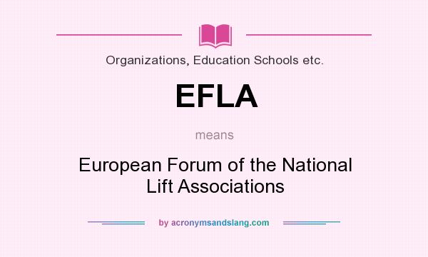 What does EFLA mean? It stands for European Forum of the National Lift Associations
